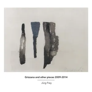 Grizzana and other pieces 2009-2014